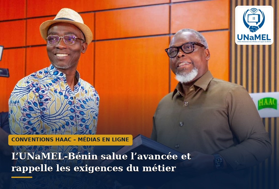 Conventions HAAC-médias en ligne : l’UNaMEL-Bénin salue l’avancée et rappelle les exigences du métier